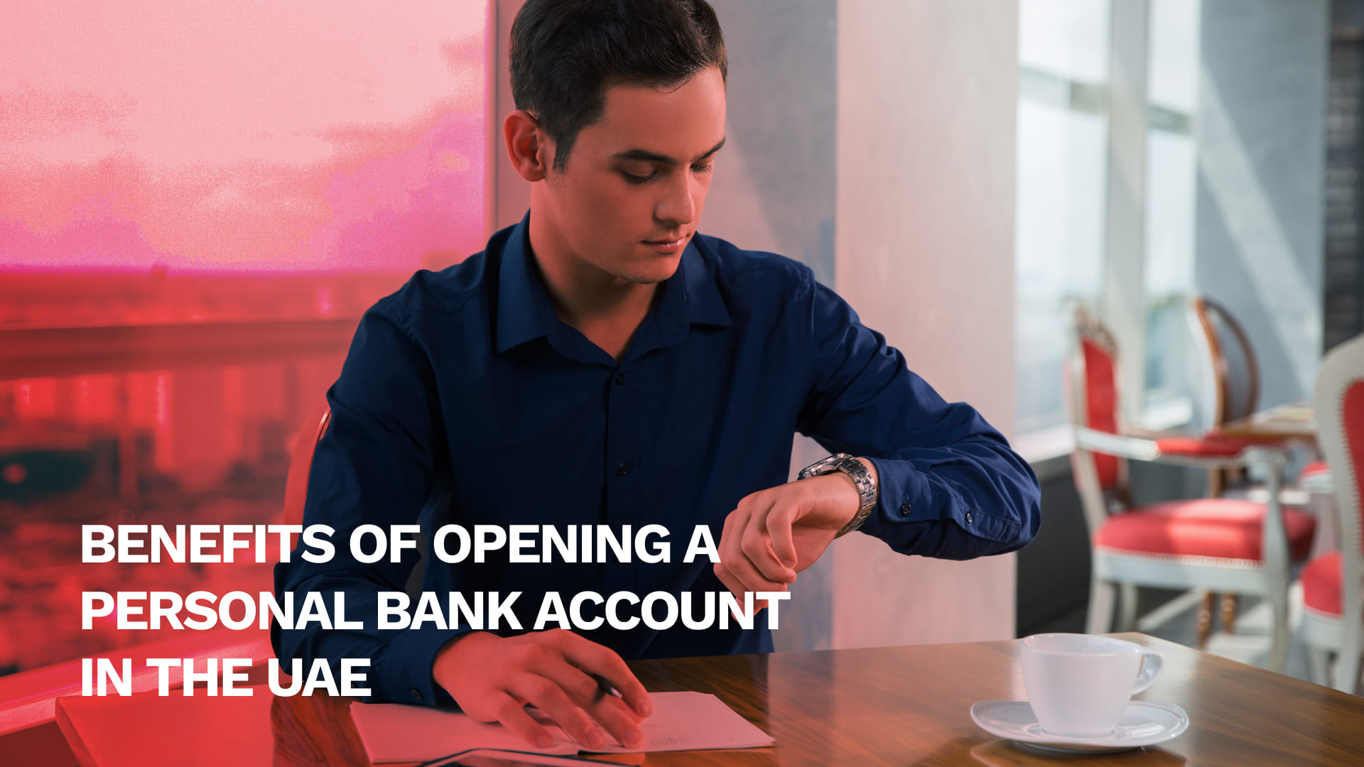 Top 7 Benefits of Opening a Personal Bank Account in the UAE